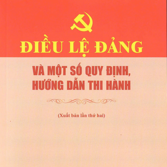 Điều Lệ Đảng Và Một Số Quy Định, Hướng Dẫn Thi Hành (Xuất Bản Lần Thứ Hai)