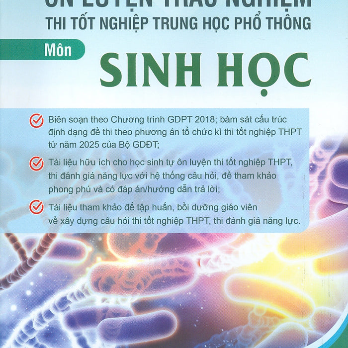 Ôn Luyện Trắc Nghiệm Thi Tốt Nghiệp Trung Học Phổ Thông (Năm 2025) Môn Sinh Học - Phan Thị Thanh Hội Chủ Biên, Trần Thị Gái, Nguyễn Thị Quyên, Đào Thị Sen, Hồ Thị Hồng Vân