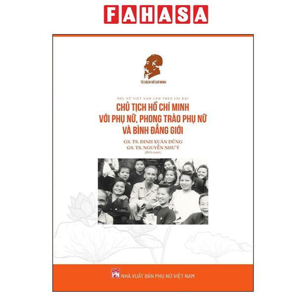 Sách - Phụ Nữ Việt Nam Làm Theo Lời Bác - Chủ Tịch Hồ Chí Minh Với Phụ Nữ, Phong Trào Phụ Nữ Và Bình Đẳng Giới