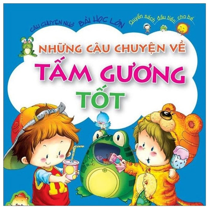 Những Câu Chuyện Về Tấm Gương Tốt  (Câu Chuyện Nhỏ Bài Học Lớn)