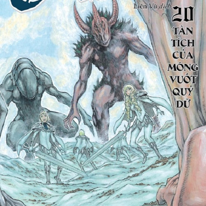 Claymore 20: Tàn Tích Của Móng Vuốt Quỹ Dữ