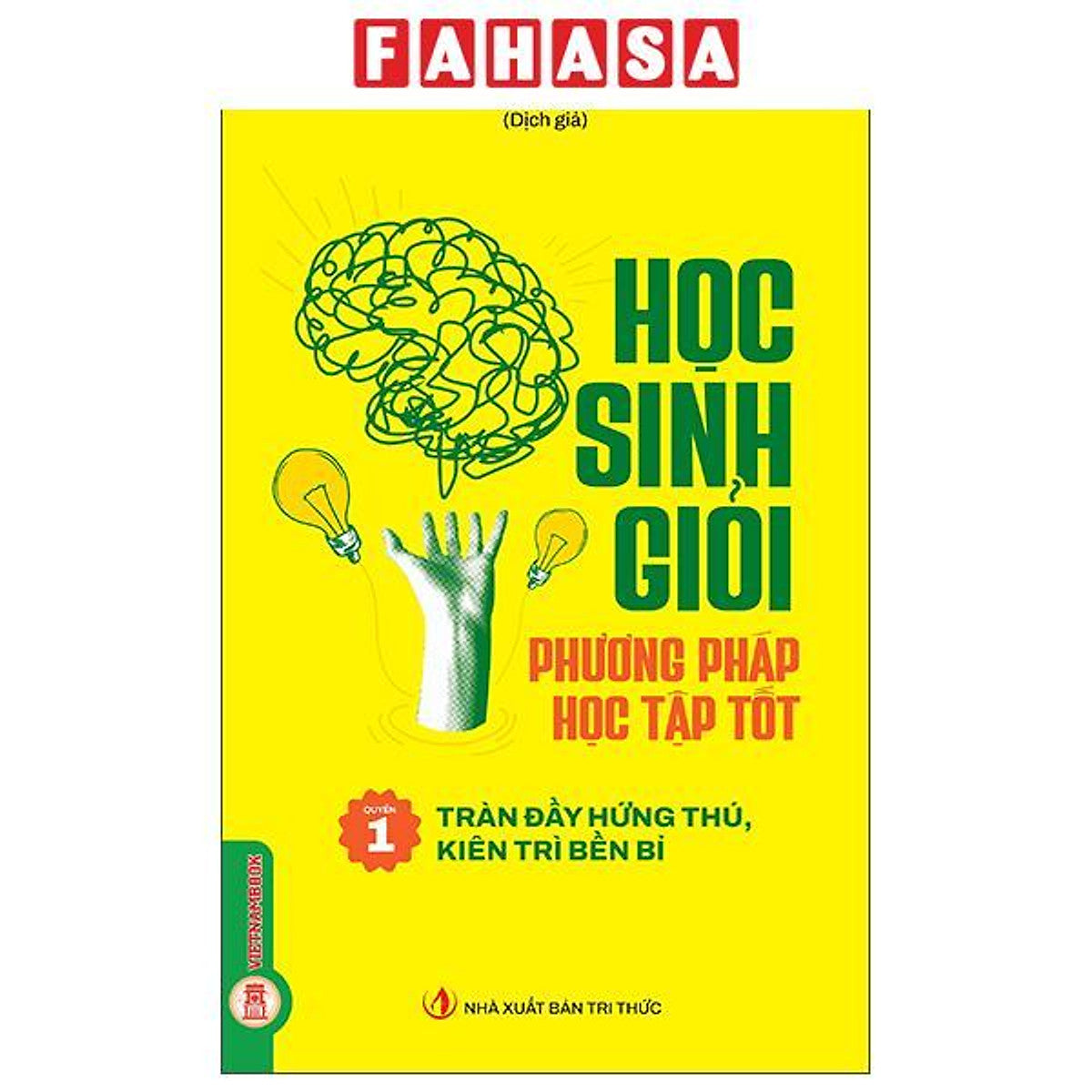 Sách - Học Sinh Giỏi, Phương Pháp Học Tập Tốt - Quyển 1 - Tràn Đầy Hứng Thú, Kiên Trì Bền Bỉ