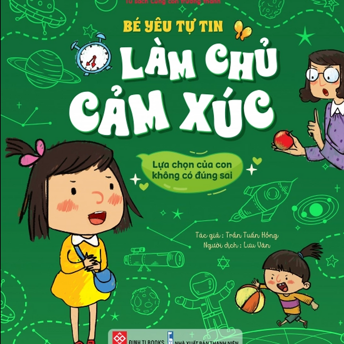 Sách - Bé Yêu Tự Tin Làm Chủ Mọi Cung Bậc Cảm Xúc - Lựa Chọn Của Con Không Có Đúng Sai