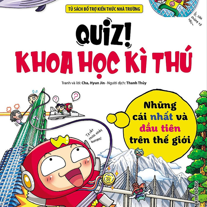 Quiz! Khoa Học Kì Thú: Những Cái Nhất Và Đầu Tiên Trên Thế Giới (Tái Bản)