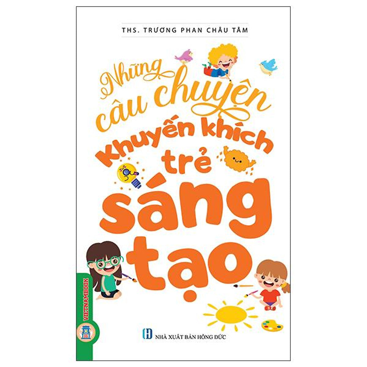 Sách - Những Câu Chuyện Khuyến Khích Trẻ Sáng Tạo (Tái Bản 2026)
