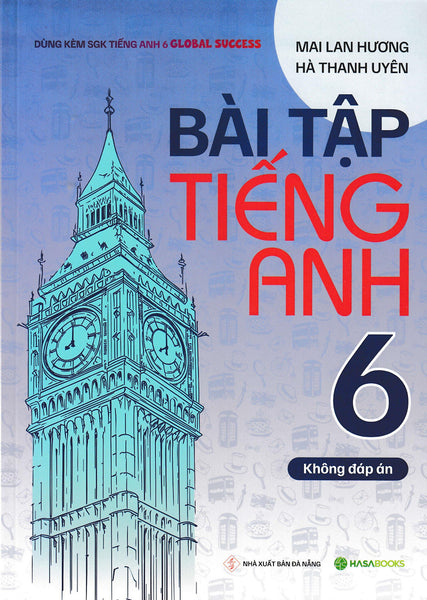 Bài Tập Tiếng Anh 6 (Dùng Kèm Sgk Tiếng Anh 6 Global Success) (Hasa)