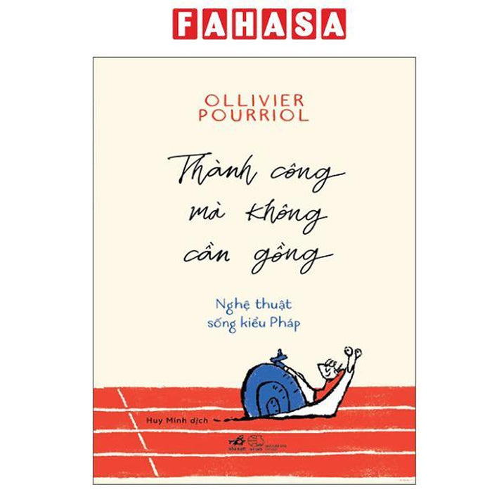 Sách - Thành Công Mà Không Cần Gồng - Nghệ Thuật Sống Kiểu Pháp