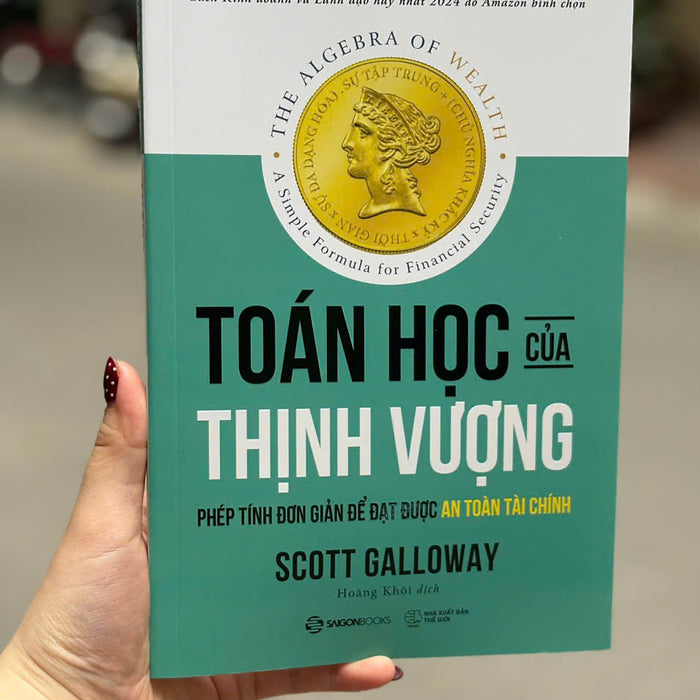 Toán Học Của Thịnh Vượng: Công Thức Thực Tế Cho Sự Tự Do Tài Chính - Scott Galloway - Saigonbooks