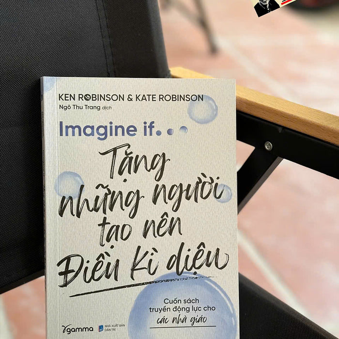 Imagine If… Tặng Những Người Tạo Nên Điều Kì Diệu - Cuốn Sách Truyền Động Lực Cho Các Nhà Giáo – Alphabooks