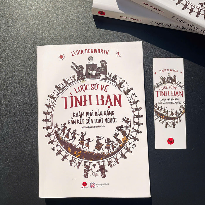 Sách - Lược Sử Về Tình Bạn - Khám Phá Bản Năng Gắn Kết Của Loài Người - Lydia Denworth - Bách Việt