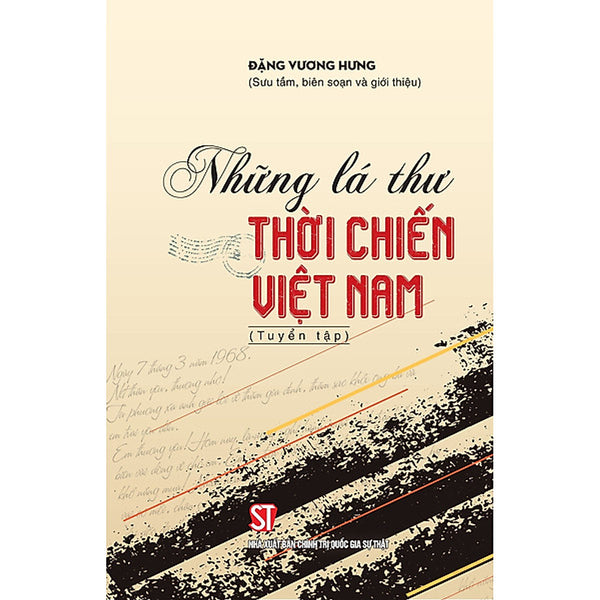 Những Lá Thư Thời Chiến Việt Nam (Tuyển Tập) - Đặng Vương Hưng
