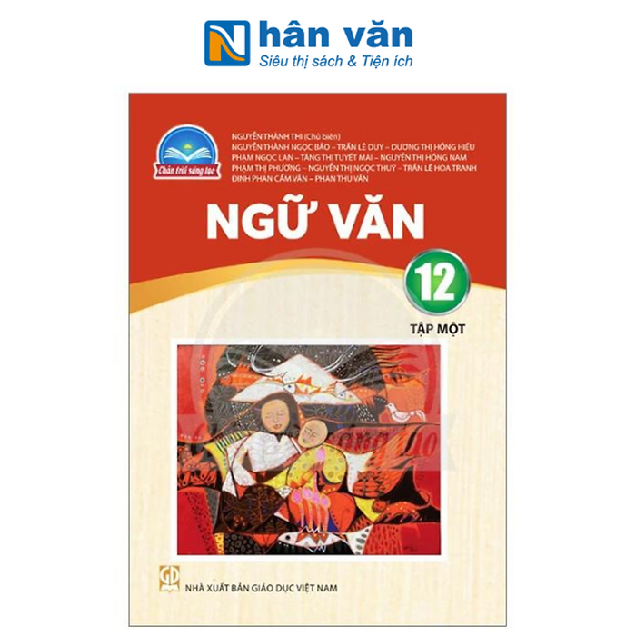 Ngữ Văn Lớp 12 - Tập 1 (Chân Trời Sáng Tạo) (Chuẩn)