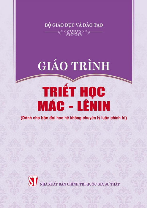 Sách - Giáo Trình Triết Học Mác - Lênin (Dành Cho Bậc Đại Học Hệ Không Chuyên Lý Luận Chính Trị)
