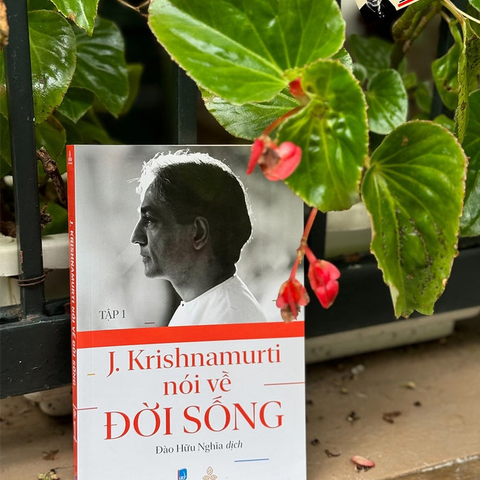 Krishnamurti Nói Về Đời Sống (Tập 1) – Jiddu Krishnamurti - Đào Hữu Nghĩa Dịch – Thiện Tri Thức