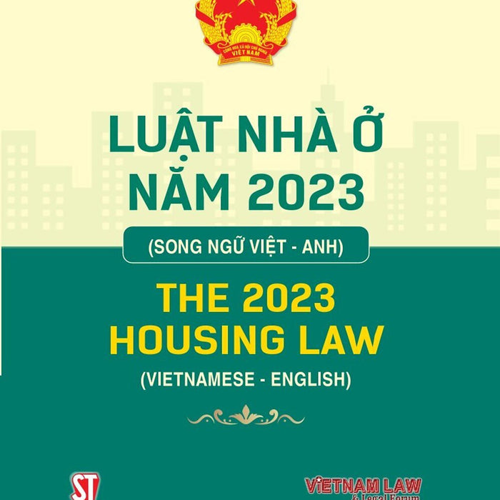 Luật Nhà Ở 2023 (Song Ngữ Việt Anh) The 2023 Housing Law (Vietnamese -English)