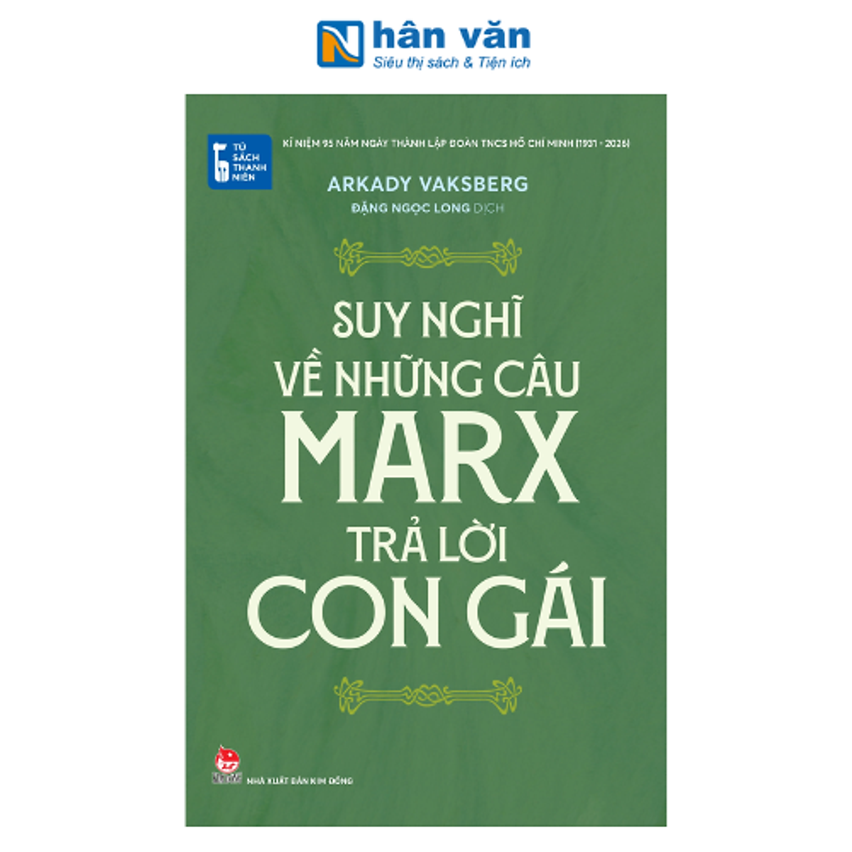 Tủ Sách Thanh Niên - Suy Nghĩ Về Những Câu Marx Trả Lời Con Gái - Arkady Vaksberg - Nxb Kim Đồng