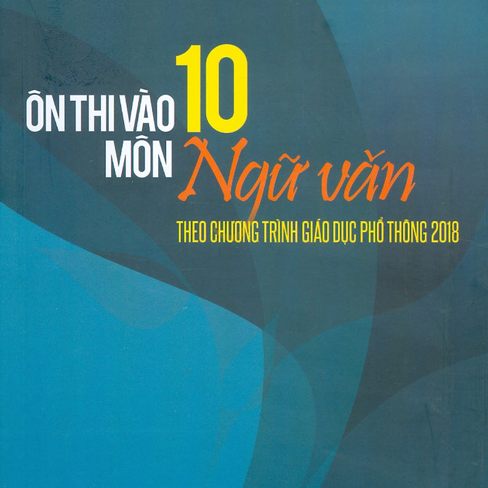 Ôn Thi Vào 10 Môn Ngữ Văn Theo Chương Trình Giáo Dục Phổ Thông 2018