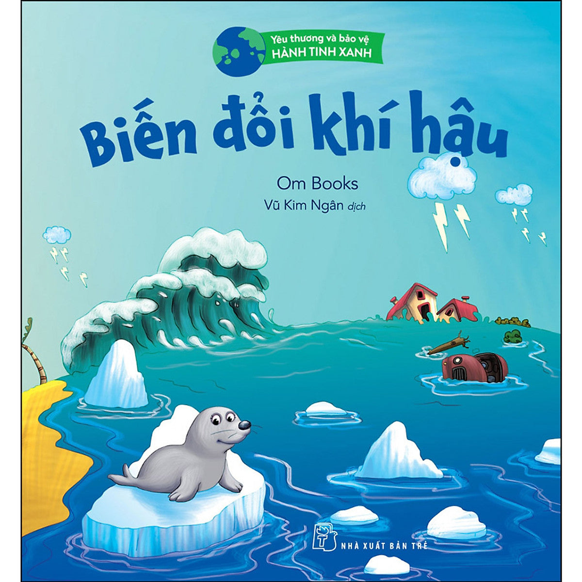 Sách Yêu Thương Và Bảo Vệ Hành Tinh Xanh - Biến Đổi Khí Hậu