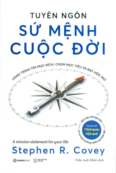 Tuyên Ngôn Sứ Mệnh Cuộc Đời - Hành Trình Tìm Mục Đích, Chọn Mục Tiêu Và Đạt Ước Mơ - Stephen R. Covey; Trần Anh Khôi Dịch