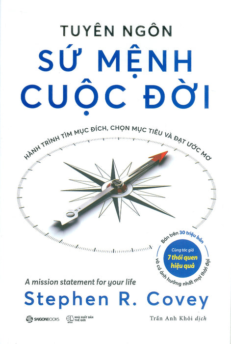 Tuyên Ngôn Sứ Mệnh Cuộc Đời - Hành Trình Tìm Mục Đích, Chọn Mục Tiêu Và Đạt Ước Mơ - Stephen R. Covey; Trần Anh Khôi Dịch