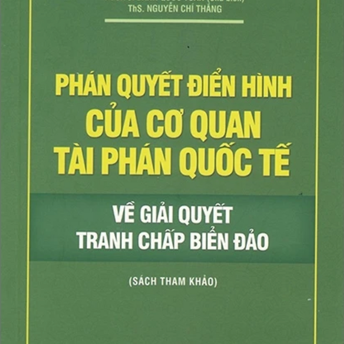 Phán Quyết Điển Hình Của Cơ Quan Tài Phán Quốc Tế Về Giải Quyết Tranh Chấp Biển Đảo