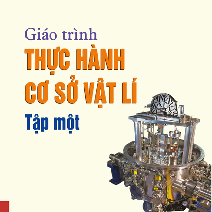 Giáo Trình Thực Hành Cơ Sở Vật Lí Tập 1