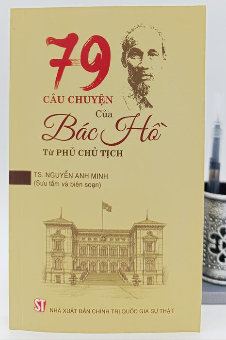 79 Câu Chuyện Của Bác Hồ Tại Phủ Chủ Tịch