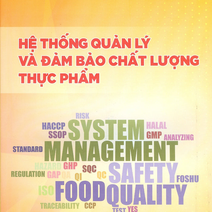 Hệ Thống Quản Lý Và Đảm Bảo Chất Lượng Thực Phẩm - Pgs.Ts. Nguyễn Thị Minh Tú, Pgs.Ts. Nguyễn Thị Thảo, Ts. Vũ Hồng Sơn