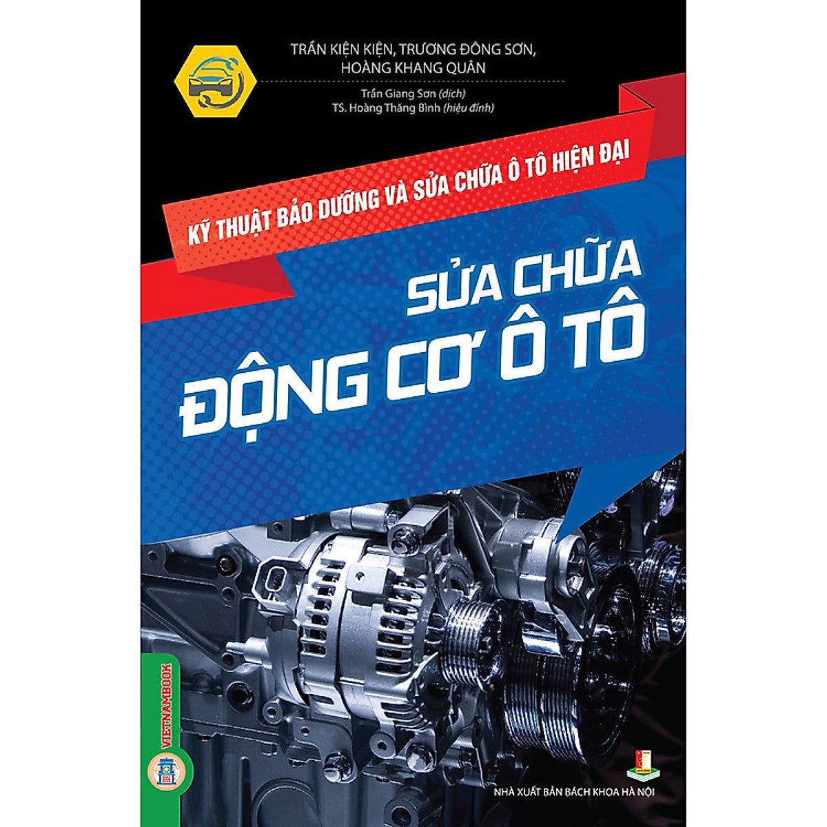 Kỹ Thuật Bảo Dưỡng Và Sửa Chữa Ô Tô Hiện Đại - Sữa Chữa Động Cơ Ô Tô
