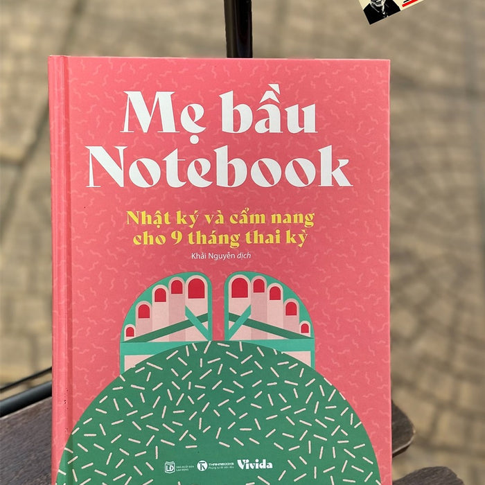 (In Màu Toàn Bộ) Mẹ Bầu Notebook: Nhật Ký Và Cẩm Nang Cho 9 Tháng Thai Kỳ – White Star – Khải Nguyên Dịch – Thaiha Books – Nxb Lao Động