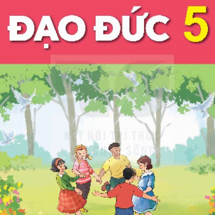 Sách Giáo Khoa Đạo Đức 5- Kết Nối Tri Thức Với Cuộc Sống