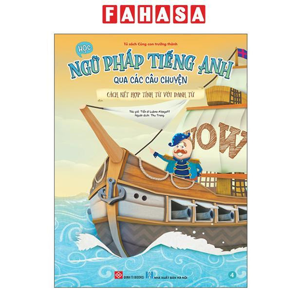 Sách - Học Ngữ Pháp Tiếng Anh Qua Các Câu Chuyện - Tập 4 - Cách Kết Hợp Tính Từ Với Danh Từ