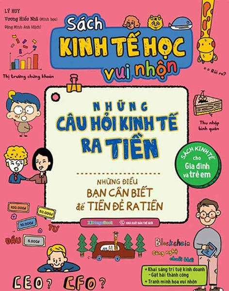 Sách Kinh Tế Học Vui Nhộn - Những Câu Hỏi Kinh Tế Ra Tiền - Những Điều Bạn Cần Biết Để Tiền Đẻ Ra Tiền