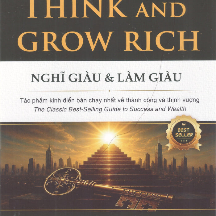 Napoleon Hill - Think And Grow Rich : Nghĩ Giàu & Làm Giàu (Phiên Bản Song Ngữ Việt - Anh, Kèm File Nghe Audio)