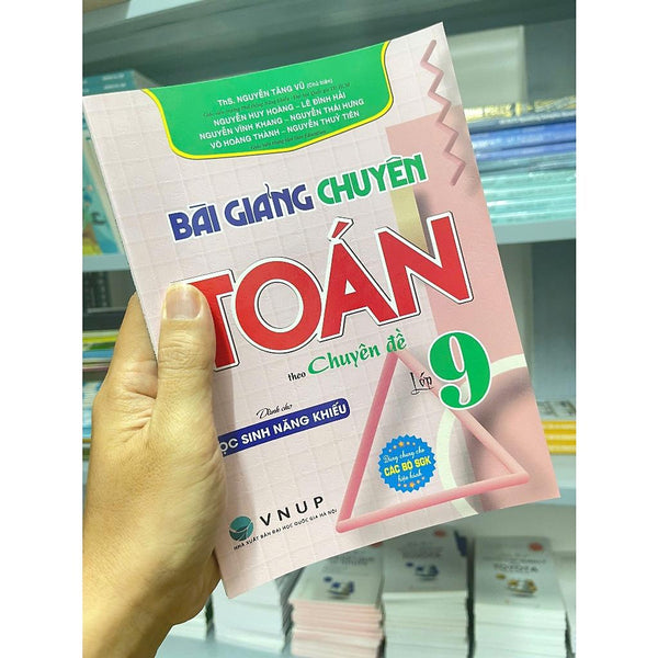 Sách Bài Giảng Chuyên Toán Lớp 9 Theo Chuyên Đề - Dành Cho Học Sinh Năng Khiếu - Ha