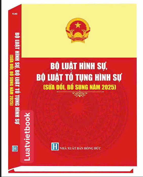 Bộ Luật Hình Sự ( Sửa Đổi, Bổ Sung Năm 2025 ) - Bộ Luật Tố Tụng Hình Sự ( Sửa Đổi, Bổ Sung Năm 2025 )