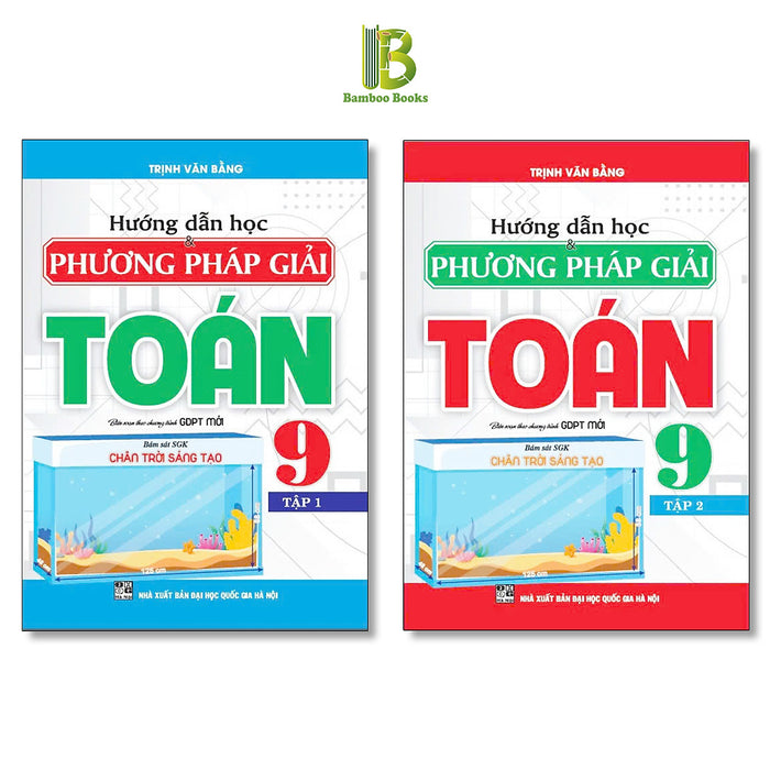 Sách - Hướng Dẫn Học Và Phương Pháp Giải Toán Lớp 9 - Bám Sát Sgk Chân Trời Sáng Tạo - Trịnh Văn Bằng - Hồng Ân