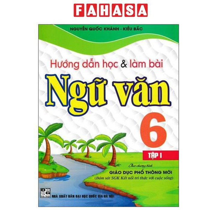 Sách - Hướng Dẫn Học Và Làm Bài Ngữ Văn 6 - Tập 1 (Kết Nối)