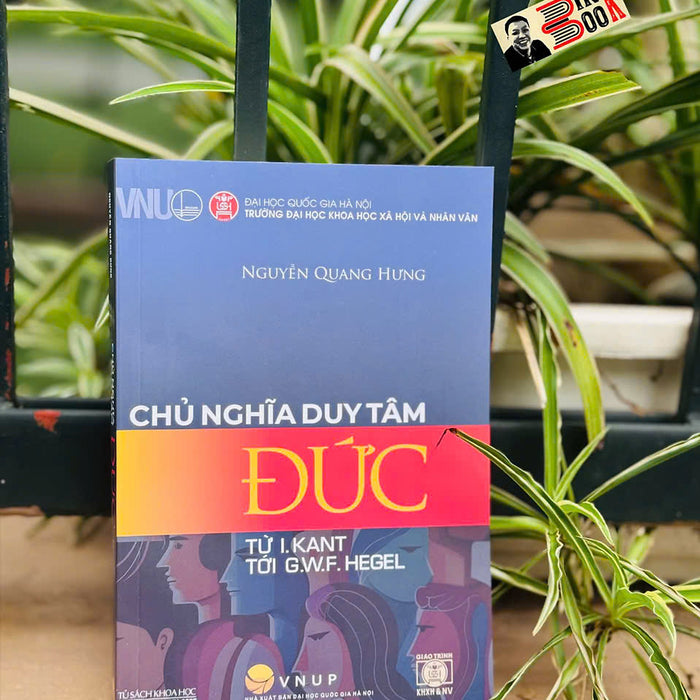 Chủ Nghĩa Duy Tâm Đức (Từ I. Kant Tới G.W.F. Hegel) – Nguyễn Quang Hưng – Nxb Đại Học Quốc Gia Hà Nội
