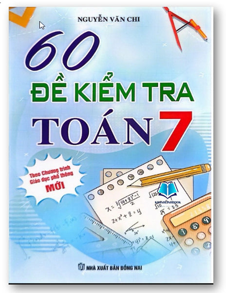 Sách - 60 Đề Kiểm Tra Toán Lớp 7 (Biên Soạn Theo Chương Trình Giáo Dục Phổ Thông Mới)