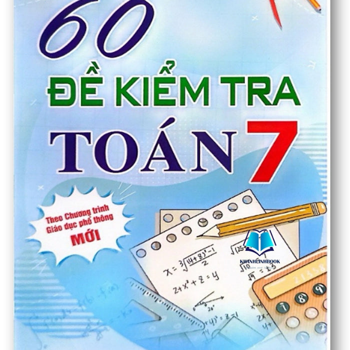 Sách - 60 Đề Kiểm Tra Toán Lớp 7 (Biên Soạn Theo Chương Trình Giáo Dục Phổ Thông Mới)