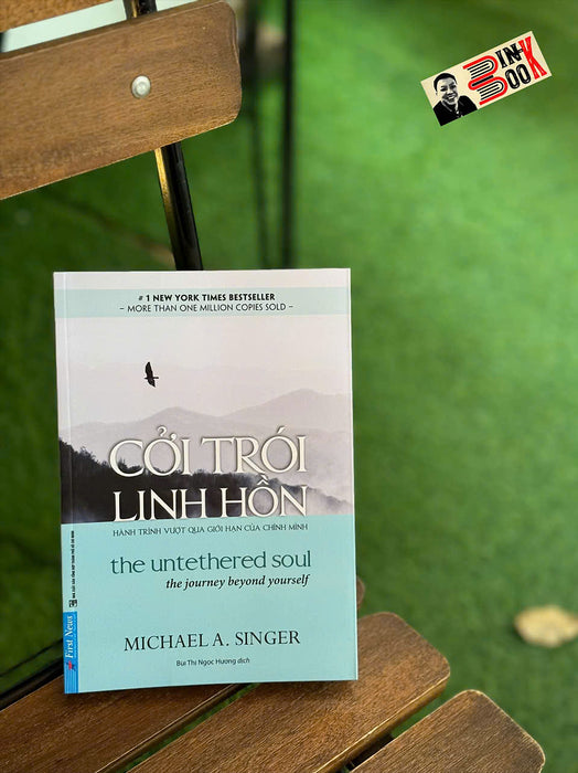 Cởi Trói Linh Hồn – Cuốn Sách Giúp Người Đọc Vượt Qua Giới Hạn Của Chính Mình - Michael A. Singer - Bùi Thị Ngọc Hương Dịch -First News -  Nxb Tổng Hợp Hcm