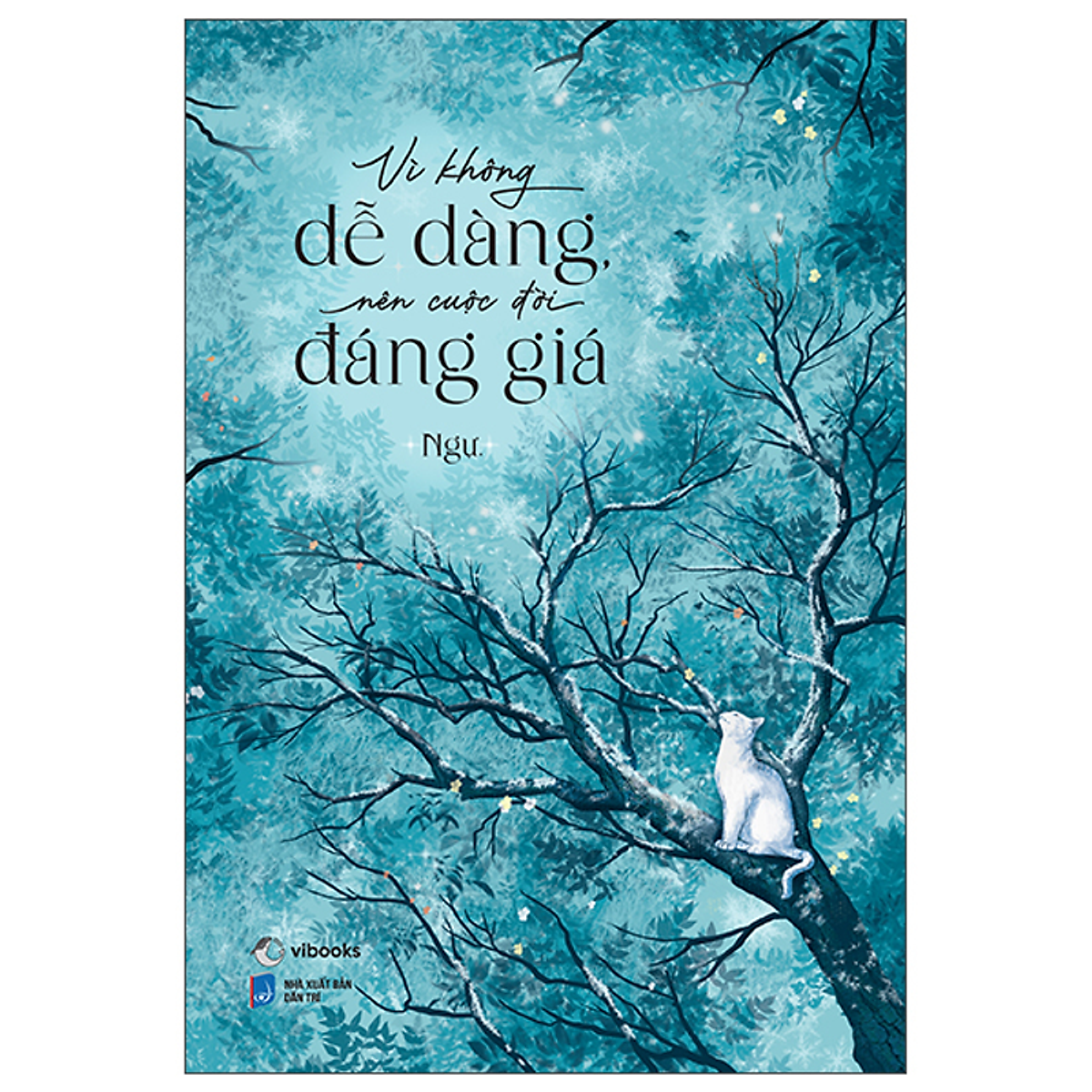 Sách Vì Không Dễ Dàng Nên Cuộc Đời Đáng Giá