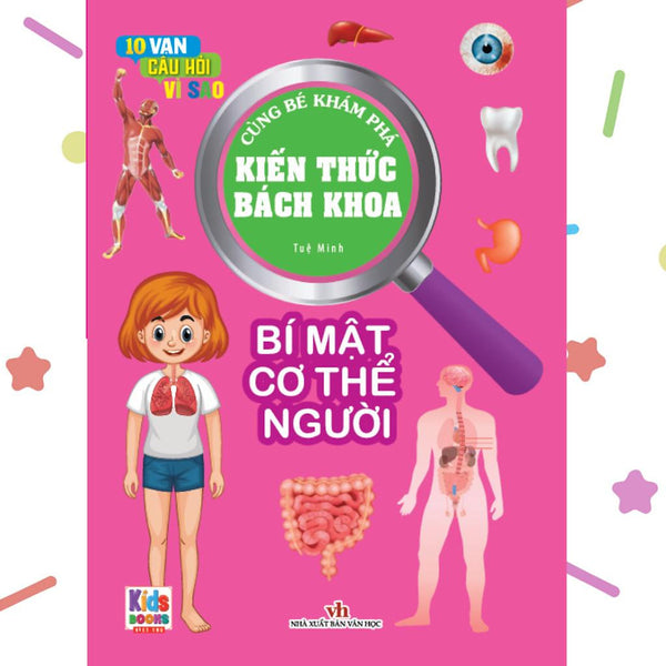 Kiến Thức Bách Khoa - 10 Vạn Câu Hỏi Vì Sao - Bí Mật Cơ Thể Người (Vt)