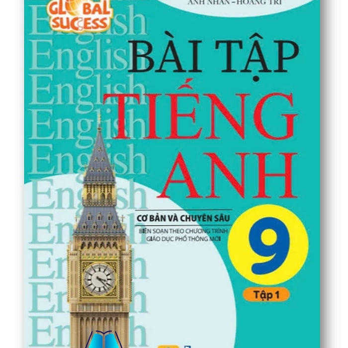 Sách - Bài Tập Tiếng Anh 9 Cơ Bản Và Chuyên Sâu ( Tập 1) (Global Success) Theo Chương Trình Giáo Dục Phổ Thông Mới