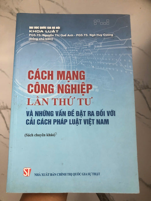 Cách Mạng Công Nghiệp Lần Thứ Tư Và Những Vấn Đề Đặt Ra Đối Với Cải Cách Pháp Luật Việt Nam (Sách Chuyên Khảo)
