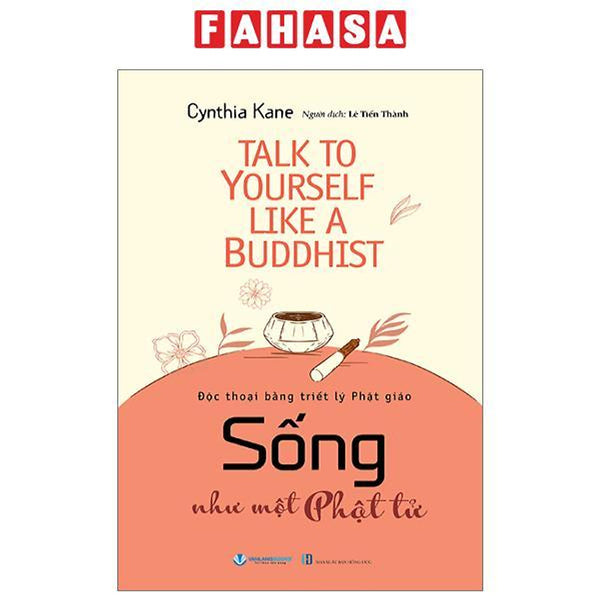 Talk To Yourself Like A Buddhist - Sống Như Một Phật Tử