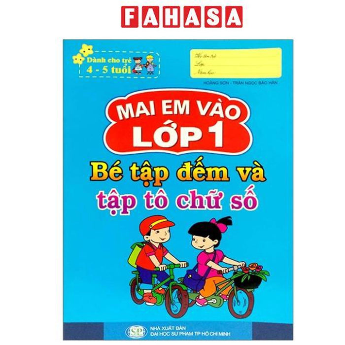 Sách - Mai Em Vào Lớp 1 - Dành Cho Trẻ 4-5 Tuổi - Bé Tập Đếm Và Tập Tô Chữ Số (Tái Bản 2024)