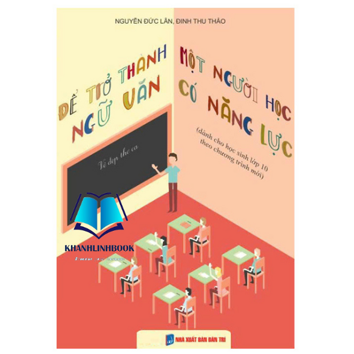 Sách - Để Trở Thành Một Người Học Ngữ Văn Có Năng Lực (Dành Cho Học Sinh Lớp 10 Theo Chương Trình Mới)