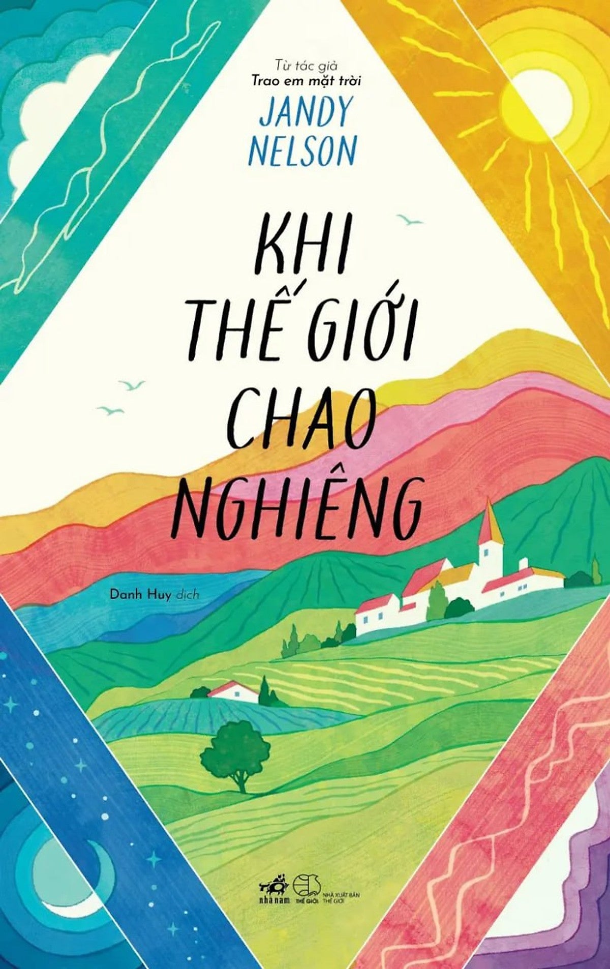 Khi Thế Giới Chao Nghiêng- Jandy Nelson- Danh Huy- Nxb Văn Học- Nhã Nam
